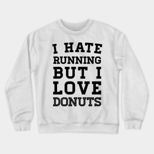 I Hate Running But I Love Donuts Crewneck Sweatshirt